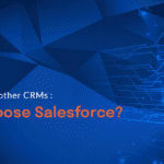 Salesforce vs other CRMs: Why choose Salesforce