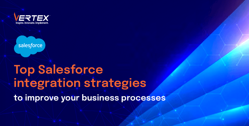 Top Salesforce integration strategies to improve your business processes