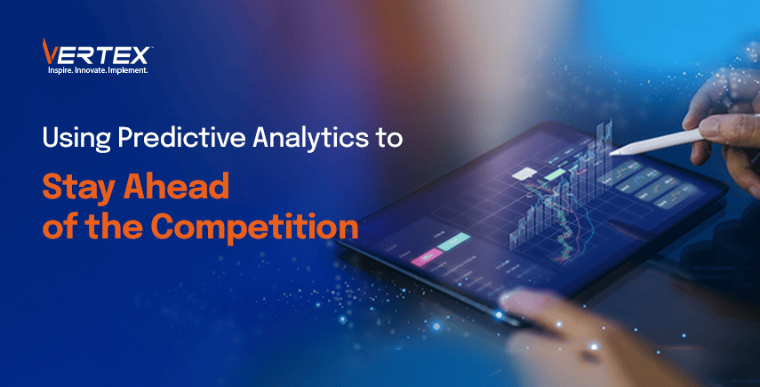 Using Predictive Analytics to Stay Ahead of the Competition