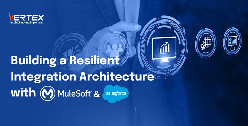 Building a Resilient Integration Architecture with MuleSoft and Salesforce