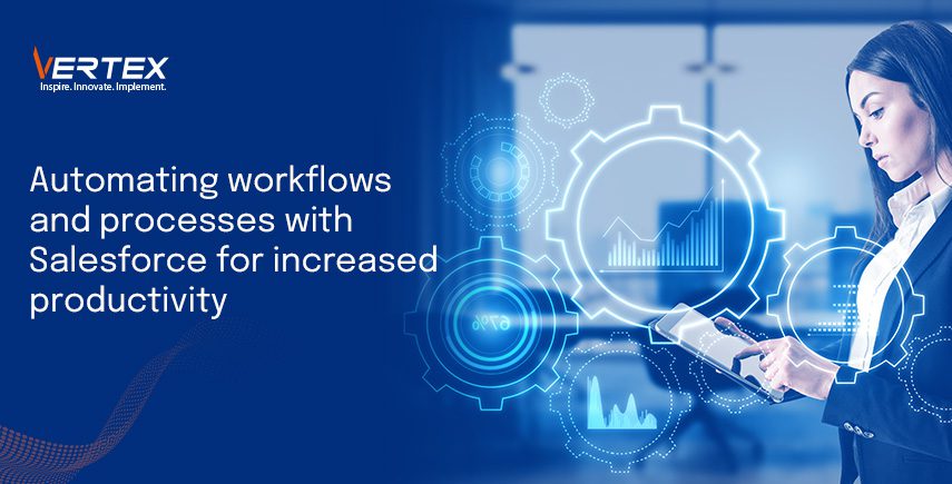 Automating workflows and processes with Salesforce for increased productivity