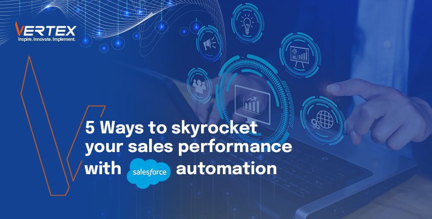 5 Ways to skyrocket your sales performance with Salesforce automation