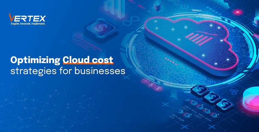 Optimizing cloud cost strategies for businesses