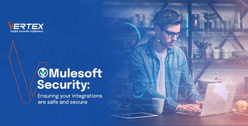 Mulesoft Security: Ensuring your integrations are safe and secure