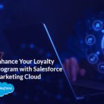Enhance Your Loyalty Program with Salesforce Marketing Cloud